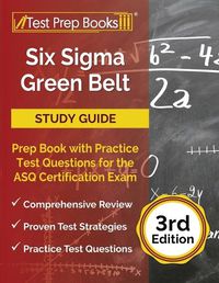 Cover image for Six Sigma Green Belt Study Guide: Prep Book with Practice Test Questions for the ASQ Certification Exam [3rd Edition]