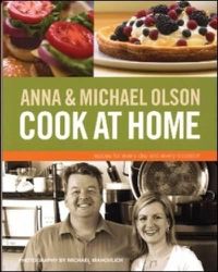 Cover image for Anna and Michael Olson Cook at Home: Recipes for Everyday and Every Occasion