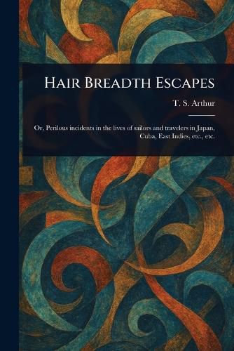 Cover image for Hair Breadth Escapes