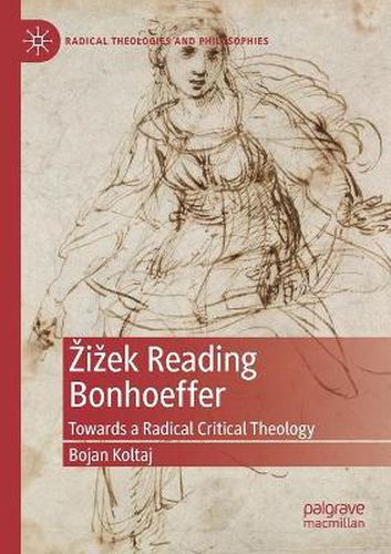Cover image for Zizek Reading Bonhoeffer: Towards a Radical Critical Theology