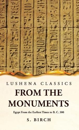 Cover image for Ancient History From the Monuments Egypt From the Earliest Times to B. C. 300