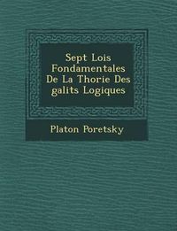 Cover image for Sept Lois Fondamentales de La Th Orie Des Galit S Logiques