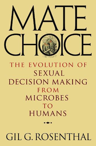 Cover image for Mate Choice: The Evolution of Sexual Decision Making from Microbes to Humans