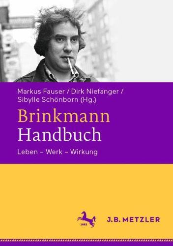 Cover image for Brinkmann-Handbuch: Leben - Werk - Wirkung