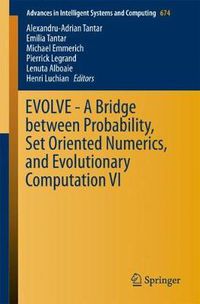 Cover image for EVOLVE - A Bridge between Probability, Set Oriented Numerics, and Evolutionary Computation VI