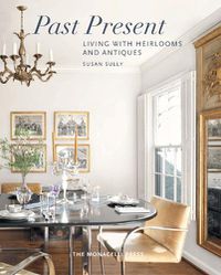 Cover image for Past Present: Living with Heirlooms and Antiques