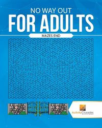 Cover image for No Way Out For Adults: Mazes End