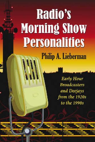 Cover image for Radio's Morning Show Personalities: Early Hour Broadcasters and Deejays from the 1920s to the 1990s