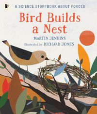 Cover image for Bird Builds a Nest: A Science Storybook about Forces