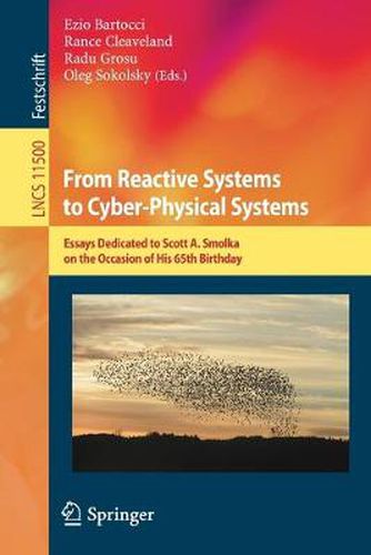 Cover image for From Reactive Systems to Cyber-Physical Systems: Essays Dedicated to Scott A. Smolka on the Occasion of His 65th Birthday