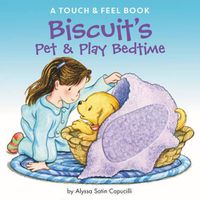 Cover image for Biscuit's Pet & Play Bedtime: A Touch & Feel Book