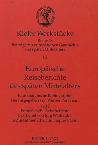Cover image for Europaeische Reiseberichte Des Spaeten Mittelalters: Eine Analytische Bibliographie. Teil 2. Franzoesische Reiseberichte