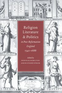 Cover image for Religion, Literature, and Politics in Post-Reformation England, 1540-1688