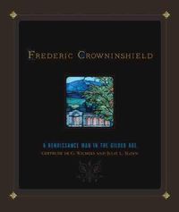 Cover image for Frederic Crowninshield: A Renaissance Man in the Gilded Age