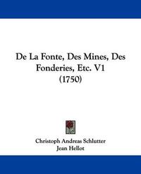 Cover image for de La Fonte, Des Mines, Des Fonderies, Etc. V1 (1750)