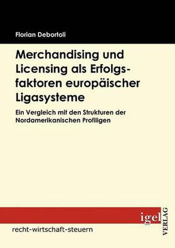 Cover image for Merchandising und Licensing als Erfolgsfaktoren europaischer Ligasysteme: Ein Vergleich mit den Strukturen der Nordamerikanischen Profiligen