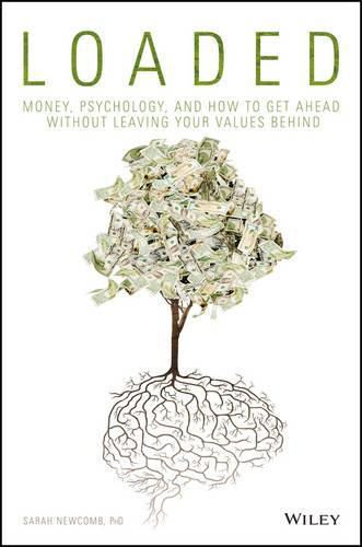 Cover image for LOADED - Money, Psychology, and How to Get Ahead without Leaving Your Values Behind