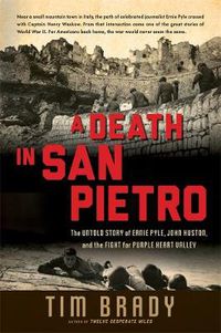 Cover image for A Death in San Pietro: The Untold Story of Ernie Pyle, John Huston, and the Fight for Purple Heart Valley