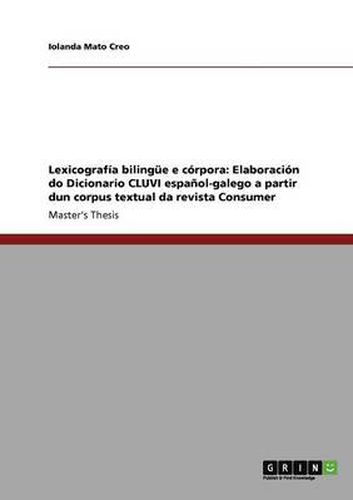 Cover image for Lexicografia bilingue e corpora: Elaboracion do Dicionario CLUVI espanol-galego a partir dun corpus textual da revista Consumer