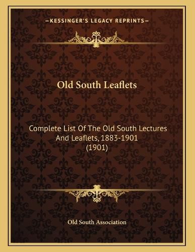 Cover image for Old South Leaflets: Complete List of the Old South Lectures and Leaflets, 1883-1901 (1901)