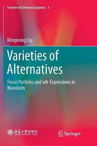 Cover image for Varieties of Alternatives: Focus Particles and wh-Expressions in Mandarin
