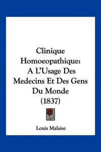 Cover image for Clinique Homoeopathique: A L'Usage Des Medecins Et Des Gens Du Monde (1837)