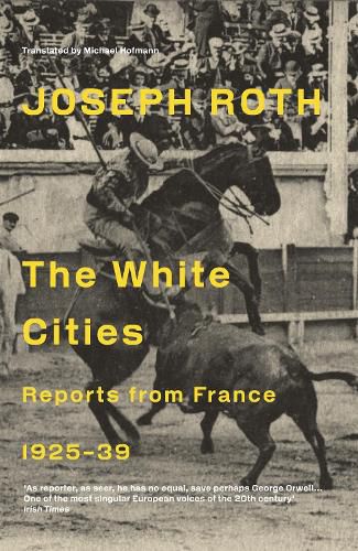 Cover image for The White Cities: Reports From France 1925-1939