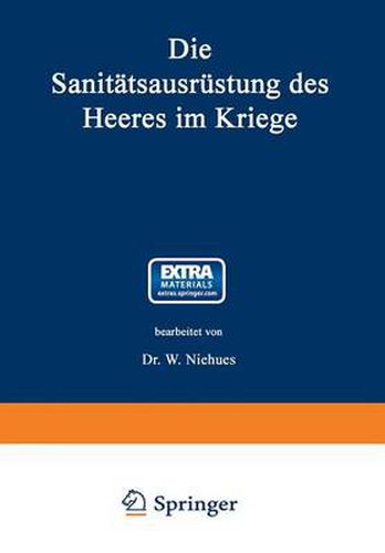 Cover image for Die Sanitatsausrustung Des Heeres Im Kriege: Mit Genehmigung Des Koenigl. Preussischen Kriegsministeriums Unter Benutzung Amtlicher Quellen