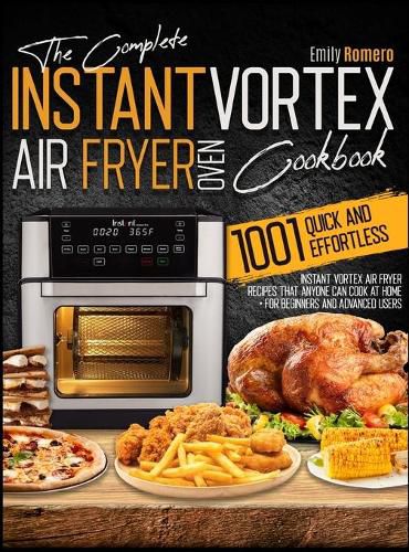 Cover image for Instant Vortex Air Fryer Oven Cookbook 1001: Quick and Effortless Instant Vortex Air Fryer Recipes that Anyone Can Cook at Home