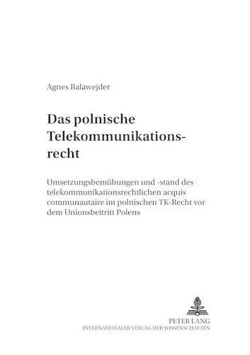 Cover image for Das Polnische Telekommunikationsrecht: Umsetzungsbemuehungen Und -Stand Des Telekommunikationsrechtlichen Acquis Communautaire Im Polnischen Tk-Recht VOR Dem Unionsbeitritt Polens