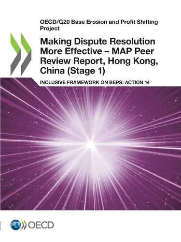 Cover image for Making dispute resolution more effective: MAP peer review report, Hong Kong, China (Stage 1), inclusive framework on BEPs, Action 14