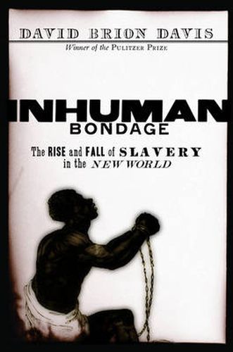 Cover image for Inhuman Bondage: The Rise and Fall of Slavery in the New World