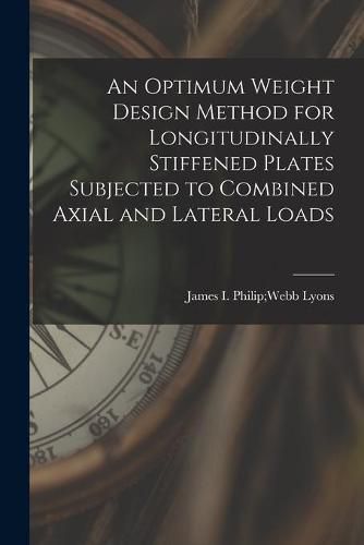 Cover image for An Optimum Weight Design Method for Longitudinally Stiffened Plates Subjected to Combined Axial and Lateral Loads