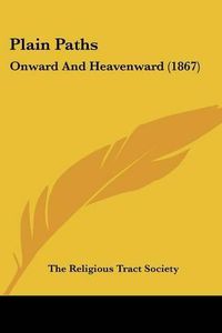 Cover image for Plain Paths: Onward and Heavenward (1867)