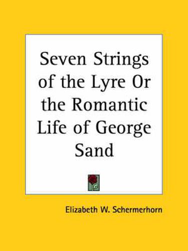 Cover image for Seven Strings of the Lyre or the Romantic Life of George Sand (1927)