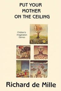 Cover image for Put Your Mother on the Ceiling: Children's Imagination Games