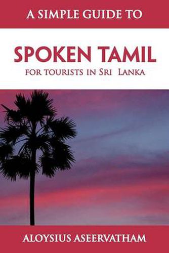 A Simple Guide to Spoken Tamil: for tourists in Sri Lanka