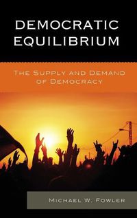 Cover image for Democratic Equilibrium: The Supply and Demand of Democracy