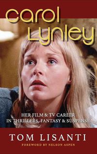 Cover image for Carol Lynley: Her Film & TV Career in Thrillers, Fantasy and Suspense (hardback): Her Film & TV Career in Thrillers, Fantasy and Suspense