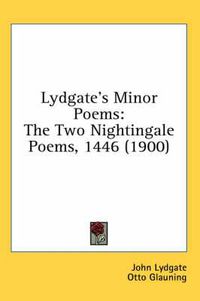 Cover image for Lydgate's Minor Poems: The Two Nightingale Poems, 1446 (1900)