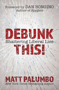 Cover image for Debunk This!: Shattering Liberal Lies