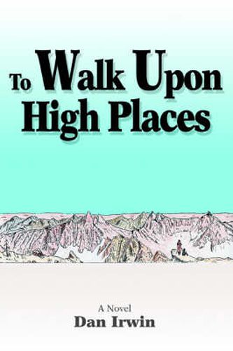 Cover image for To Walk Upon High Places: A Novel