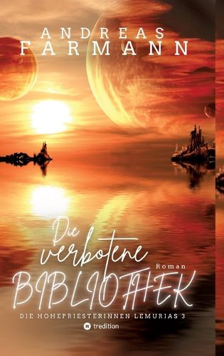 Cover image for Die verbotene Bibliothek - Ein kosmisches Fantasy-Abenteuer in Lemuria und in der Welt im Inneren der Erde