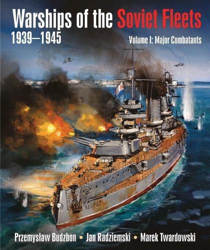 Cover image for Warships of the Soviet Fleets 1939-1945, Volume 1: Major Combatants