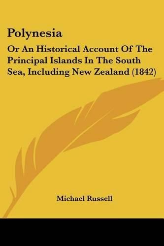 Polynesia: Or an Historical Account of the Principal Islands in the South Sea, Including New Zealand (1842)