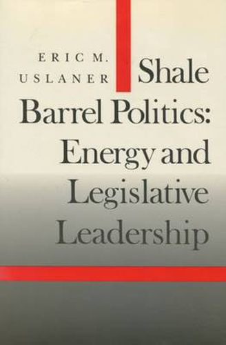 Cover image for Shale Barrel Politics: Energy and Legislative Leadership