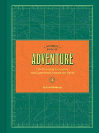 Cover image for Ultimate Book of Adventure: Life-Changing Excursions and Experiences Around the World