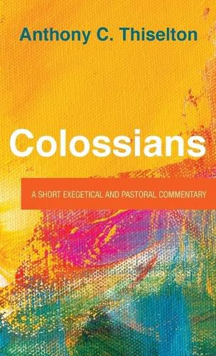 Cover image for Colossians: A Short Exegetical and Pastoral Commentary