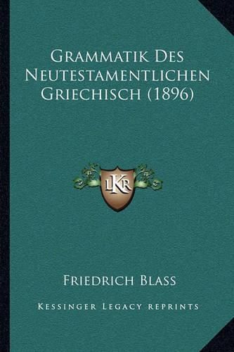 Grammatik Des Neutestamentlichen Griechisch (1896)