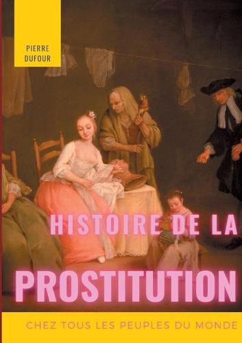 Cover image for Histoire de la prostitution chez tous les peuples du monde: Tome 1/6